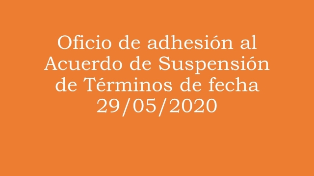Oficio de adhesión al Acuerdo de suspensión de términos al 29 de mayo