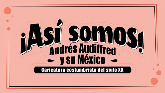 ¡Así somos! Andrés Audiffred y su México