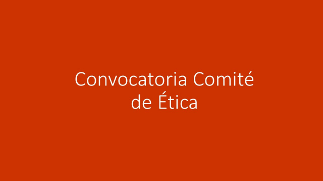 Convocatoria Comité de Ética